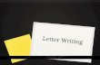 Letter Writing. Letter writing A letter is a written or printed communication directed to a person or organization.