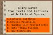 Taking Notes from Texts and Lectures with Richard Spacek A.Lectures and Notes B.General Principles C. Working with Printed Notes D. Note-Taking Systems.