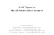 AJAC Systems Hotel Reservation System Team Members: Anqi Chen – achen@eagle.fgcu.edu JinLong Fan – jfan@eagle.fgcu.edu Andon Coleman – amcolema@eagle.fgcu.edu.