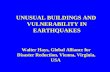 UNUSUAL BUILDINGS AND VULNERABILITY IN EARTHQUAKES Walter Hays, Global Alliance for Disaster Reduction, Vienna, Virginia, USA.
