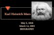 Karl Heinrich Marx May 5, 1818 March 14, 1883 BIOGRAPHY.