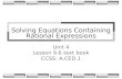Solving Equations Containing Rational Expressions Unit 4 Lesson 9.6 text book CCSS: A.CED.1.