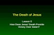 The Death of Jesus Lesson 5 How Does Jesus’ Death Provide Victory Over Satan?