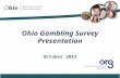 John R. Kasich, Governor Orman Hall, Director 1. Ohio Gambling Survey 2 Data Analysis and Report Development  ODADAS Division of Planning, Outcomes and.