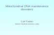 Mitochondrial DNA maintenance disorders Carl Fratter Oxford Medical Genetics Labs.