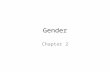 Gender Chapter 2. Discussion Outline 1.Terminology of Gender Studies 2.Theories of Gender Role development 3.Socialization Agents and Gender 4.Consequences.
