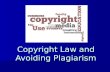 Copyright Law and Avoiding Plagiarism. What is Copyright? the exclusive legal right to reproduce, publish, sell, or distribute the matter and form of.