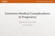 Common Medical Complications in Pregnancy Susan M Cox, MD 4.27.2014.
