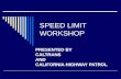 SPEED LIMIT WORKSHOP PRESENTED BY CALTRANS AND CALIFORNIA HIGHWAY PATROL.