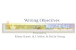 Writing Objectives Presented by: Hilary Kissel, B.J. Miller, & Hollie Young.