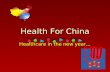 Health For China Healthcare in the new year…. Chinese New Year We celebrated the Chinese New Year with our family and children. Healthcare gave special.