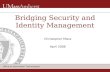 Office of Information Technologies Christopher Misra April 2008 Bridging Security and Identity Management.