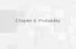 1 Chapter 6: Probability. 2 Probability Probability is a method for measuring and quantifying the likelihood of obtaining a specific sample from a specific.