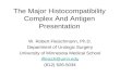 The Major Histocompatibility Complex And Antigen Presentation W. Robert Fleischmann, Ph.D. Department of Urologic Surgery University of Minnesota Medical.