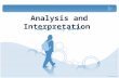Analysis and Interpretation How Do They Work?. Analysis: examination of the parts or elements.