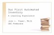 Our First Automated Inventory A Learning Experience June L. Power, MLIS UNC-Pembroke.