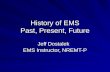 History of EMS Past, Present, Future Jeff Dostalek EMS Instructor, NREMT-P.