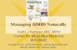 Managing ADHD Naturally Kathi J Kemper, MD, MPH Center for Integrative Medicine WFUBMC Thanks to Drs. Scott Shannon, Sandy Newmark and Wendy Weber for.