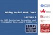 Making Social Work Count Lecture 2 An ESRC Curriculum Innovation and Researcher Development Initiative.