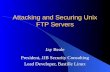 Attacking and Securing Unix FTP Servers Jay Beale President, JJB Security Consulting Lead Developer, Bastille Linux.