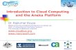 Introduction to Cloud Computing and the Aneka Platform Dr. Rajkumar Buyya Cloud Computing and Distributed Systems (CLOUDS) Lab Dept. of Computing and Information.