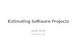 Estimating Software Projects Saad Shah Metric-X, LLC.