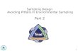 1 Sampling Design Avoiding Pitfalls in Environmental Sampling Part 2.