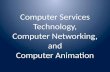 Computer Services Technology, Computer Networking, and Computer Animation.