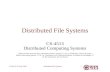 Distributed File SystemsCS-4513, D-Term 20071 Distributed File Systems CS-4513 Distributed Computing Systems (Slides include materials from Operating System.