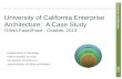 Enterprise Architecture 2013 University of California Enterprise Architecture: A Case Study ITANA Face2Face - October, 2013 Mojgan Amini, UC San Diego.