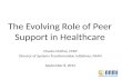 The Evolving Role of Peer Support in Healthcare Chacku Mathai, CPRP Director of Systems Transformation Initiatives, NAMI September 8, 2014.