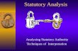 Statutory Analysis Analyzing Statutory Authority Techniques of Interpretation.