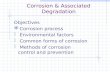 Corrosion & Associated Degradation Objectives k Corrosion process k Environmental factors k Common forms of corrosion k Methods of corrosion control and.