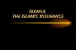 TAKAFUL THE ISLAMIC INSURANCE. Conventional Insurance It means a way to provide security / and compensation of what is valuable in the event of its loss,