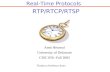 RTP/RTCP/RTSP Real-Time Protocols Amit Hetawal University of Delaware CISC 856 -Fall 2005 Thanks to Professor Amer.