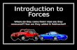 Introduction to Forces Where do they come from? How are they measured? How are they added & Subtracted?