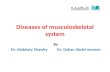 Diseases of musculoskeletal system By Dr. Abdelaty Shawky Dr. Gehan Abdel monem.