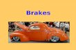 Brakes 1.List two types of brake systems: - Disk brakes and Drum brakes….