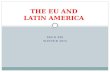 IRGN 490 WINTER 2015 THE EU AND LATIN AMERICA. OUTLINE The EU: Creation and Characteristics Orientation toward Latin America  Spain  Germany  France.