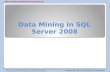 Data Mining in SQL Server 2008 Microsoft Enterprise Consortium Prepared by David Douglas, University of Arkansas Hosted by the University of Arkansas.