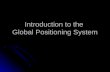 Introduction to the Global Positioning System. What is the GPS? Orbiting navigational satellites Orbiting navigational satellites Transmit position and.