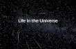 Life in the Universe. “There are infinite worlds both like and unlike this world of ours...We must believe that in all worlds there are living creatures.