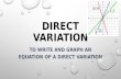 DIRECT VARIATION TO WRITE AND GRAPH AN EQUATION OF A DIRECT VARIATION.