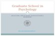 SELECTION, APPLICATION, AND SUCCESSFUL ADMISSION. Graduate School in Psychology .