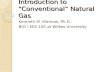 Introduction to “Conventional” Natural Gas Kenneth M. Klemow, Ph.D. BIO / EES 105 at Wilkes University.