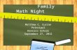 Family Math Night Matthew C. Curran Principal Kensico School September 27, 2012.