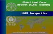 Global Land Cover Network (GLCN) Training UNEP Perspective Global Land Cover Network Workshop, Bangkok, Thailand 1 -6 December 2003.