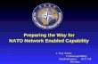 Preparing the Way for NATO Network Enabled Capability J. Troy Turner C4 Interoperability Standardization ACT C4I Division.