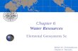 Chapter 6 Water Resources Elemental Geosystems 5e Robert W. Christopherson Charles E. Thomsen.