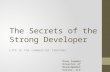 The Secrets of the Strong Developer Life in the commercial trenches Dave Cowden Director of Development CoLinx, LLC.